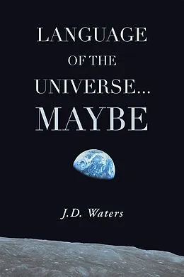 E-Book (epub) Language of the Universe . . . Maybe von J. D. Waters