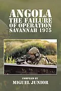 E-Book (epub) Angola the Failure of Operation Savannah 1975 von Miguel Junior