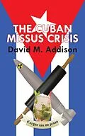 E-Book (epub) The Cuban Missus Crisis von David M. Addison