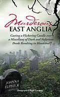 E-Book (epub) Murderous East Anglia von Joanna Elphick