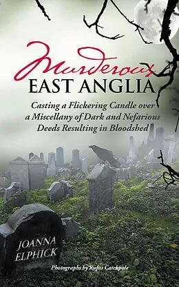 E-Book (epub) Murderous East Anglia von Joanna Elphick