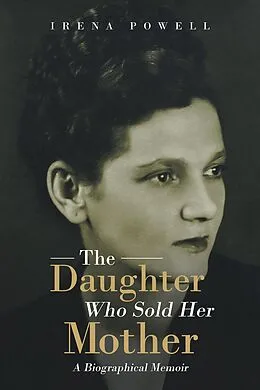 E-Book (epub) The Daughter Who Sold Her Mother von Irena Powell