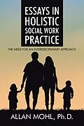 E-Book (epub) Essays in Holistic Social Work Practice von Allan Mohl Ph. D.
