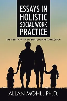 E-Book (epub) Essays in Holistic Social Work Practice von Allan Mohl Ph. D.