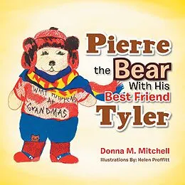 E-Book (epub) Pierre the Bear with His Best Friend Tyler von Donna M. Mitchell