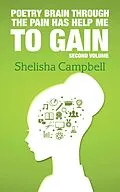 E-Book (epub) Poetry Brain Through the Pain Has Help Me to Gain von Shelisha Campbell