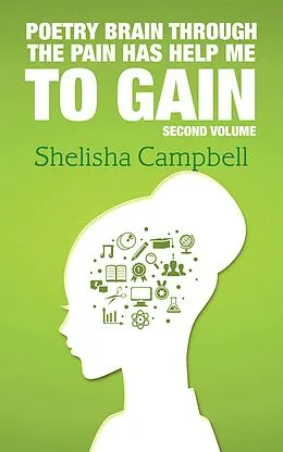 E-Book (epub) Poetry Brain Through the Pain Has Help Me to Gain von Shelisha Campbell