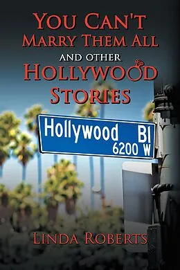 E-Book (epub) You Can't Marry Them All and Other Hollywood Stories von Linda Roberts
