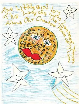 E-Book (epub) The Little Girl Who Learned from the Lady in the Face of the Moon About Our Creator von Angela Weaver