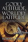 E-Book (epub) Godly Attitude, Worldly Latitude von Robert A. Day Sr.