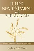 E-Book (epub) Tithing in the New Testament Age: Is It Biblical? von Andrew G. Robbins