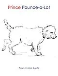 E-Book (epub) Prince Pounce-A-Lot von Fay Lorraine Sueltz