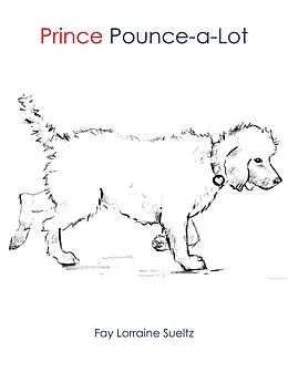E-Book (epub) Prince Pounce-A-Lot von Fay Lorraine Sueltz
