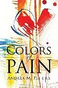 Kartonierter Einband Colors of Pain von Andrea M. Peters
