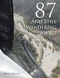 E-Book (epub) 87 and Still Wandering About von Reg Green