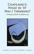 E-Book (epub) Chaplaincy: What in "H" Was I Thinking? von Susan R. Street-Beavers D. Min.