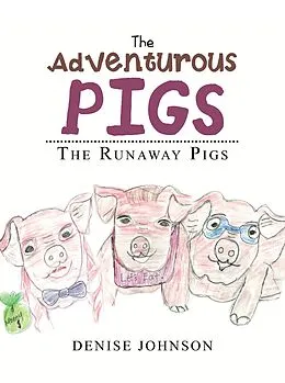 E-Book (epub) The Adventurous Pigs von Denise Johnson