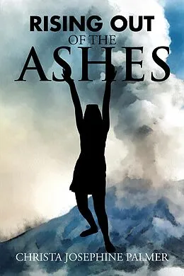 E-Book (epub) Rising out of the Ashes von Christa Josephine Palmer