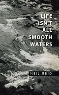 E-Book (epub) Life Isn't All Smooth Waters von Neil Reid