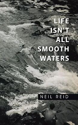 E-Book (epub) Life Isn't All Smooth Waters von Neil Reid