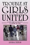 Couverture cartonnée Trouble at Girls United de Annisa Bryan