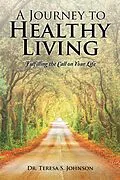E-Book (epub) A Journey to Healthy Living von Teresa S. Johnson