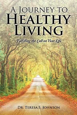 E-Book (epub) A Journey to Healthy Living von Teresa S. Johnson