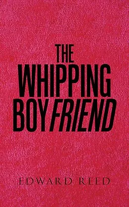 E-Book (epub) The Whipping Boyfriend von Edward Reed