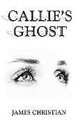 Kartonierter Einband Callie's Ghost von James Christian