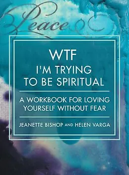 E-Book (epub) WTF I'm Trying to Be Spiritual von Jeanette Bishop, Helen Varga