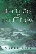 E-Book (epub) Let It Go and Let It Flow von Madhu Bala
