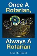 E-Book (epub) Once a Rotarian, Always a Rotarian von Sean M. Teaford