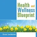 E-Book (epub) Health and Wellness Blueprint von Grace Izuchukwu