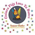 E-Book (epub) Guinea Pigs Love to Dance von Susan Clarke