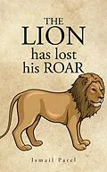 E-Book (epub) The Lion Has Lost His Roar von Ismail Patel