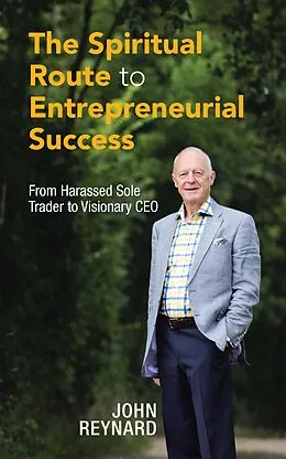 E-Book (epub) The Spiritual Route to Entrepreneurial Success von John Reynard