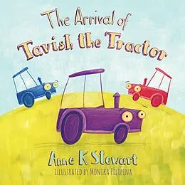 E-Book (epub) The Arrival of Tavish the Tractor von Anne K Stewart