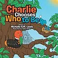 E-Book (epub) Charlie Chooses Who to Be von Michelle Lewis
