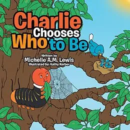 E-Book (epub) Charlie Chooses Who to Be von Michelle Lewis