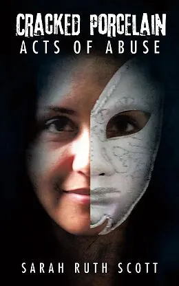 E-Book (epub) Cracked Porcelain Acts of Abuse von Sarah Ruth Scott