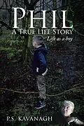 E-Book (epub) Phil a True Life Story von P. S. Kavanagh
