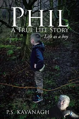 E-Book (epub) Phil a True Life Story von P. S. Kavanagh