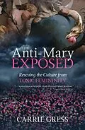 ePUB Anti-Mary Exposed von Carrie Gress