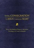 E-Book (epub) Total Consecration to Jesus through Mary von Louis De Montfort