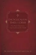 E-Book (epub) Encyclicals in Times of Crisis von David Vincent Meconi Sj