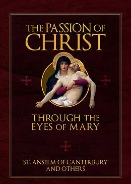E-Book (epub) Passion of Christ Through the Eyes of Mary von St. Anselm