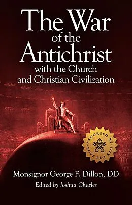 E-Book (epub) War of the Antichrist with the Church and Christian Civilization von George F. Dillon