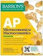 Kartonierter Einband AP Microeconomics/Macroeconomics Premium, Eighth Edition: Prep Book with 4 Practice Tests + Comprehensive Review + Online Practice (2026) von Frank Musgrave, Elia Kacapyr, James Redelsheimer