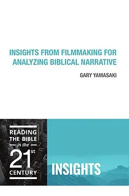 E-Book (epub) Insights from Filmmaking for Analyzing Biblical Narrative von Gary Yamasaki