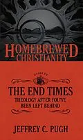 E-Book (epub) Homebrewed Christianity Guide to the End Times von Jeffrey C. Pugh
